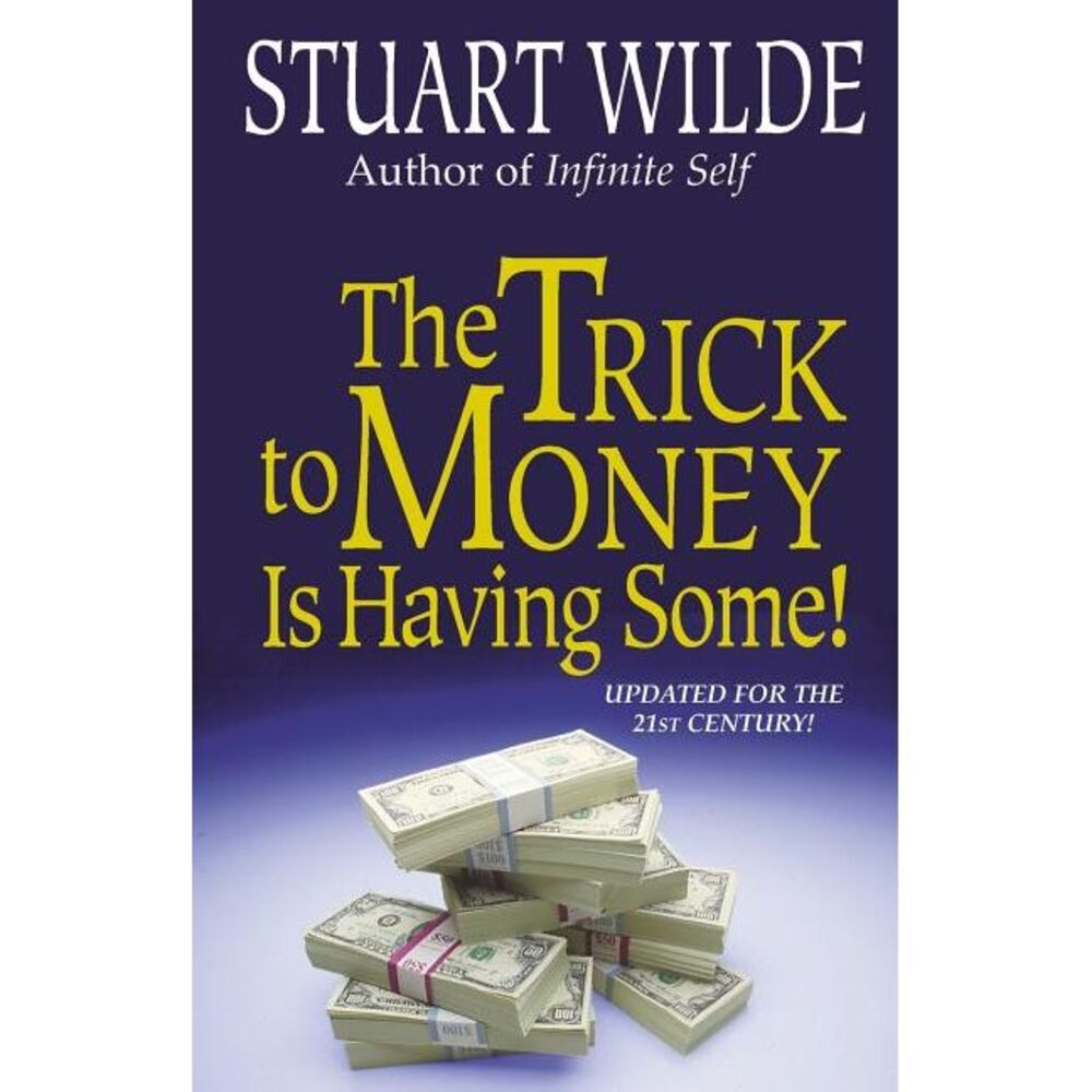 The Trick to Money Is Having Some -- Stuart Wilde